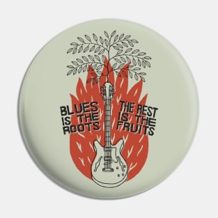 Blues Is The Roots - The Rest Is The Fruits Pin