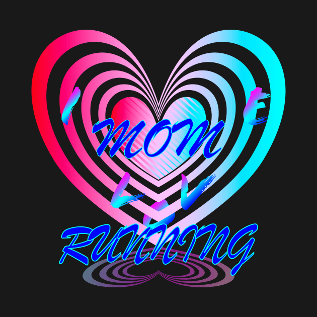 I Love Running MOM Lovely Heart Graphic Design for Thank You Gift T-Shirt by Sodsai