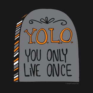 You only live once T-Shirt