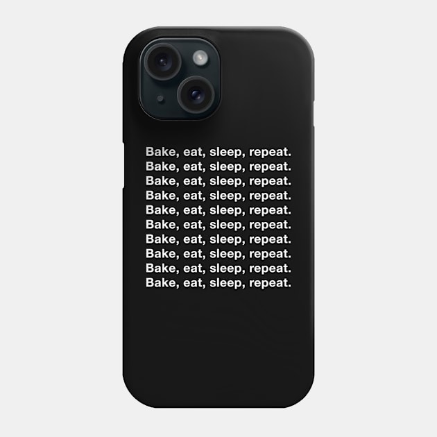 Bake, eat, sleep, repeat. Bake, eat, sleep, repeat. Phone Case by The Bake School