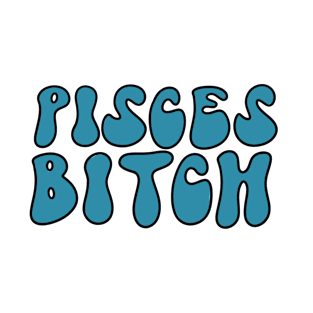 Pisces bitch T-Shirt