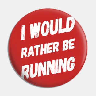 I Would Rather Be Running Pin