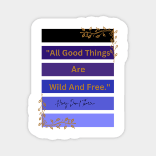 All Good Things Are Wild And Free Vintage Vibe Cottage core Magnet