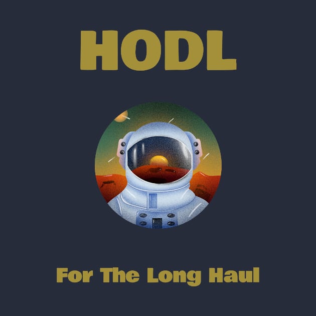 HODL For The Long Haul by The Shirt Shop