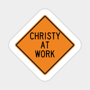 Christy at Work Funny Warning Sign Magnet