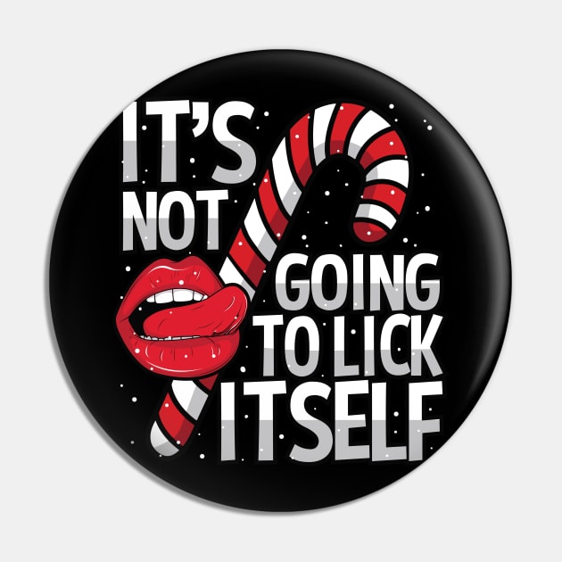 It's Not Going To Lick Itself Adult Christmas Pin by RadStar