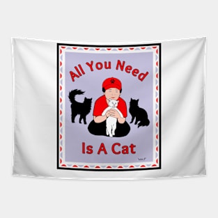 All You Need Is A Cat Tapestry