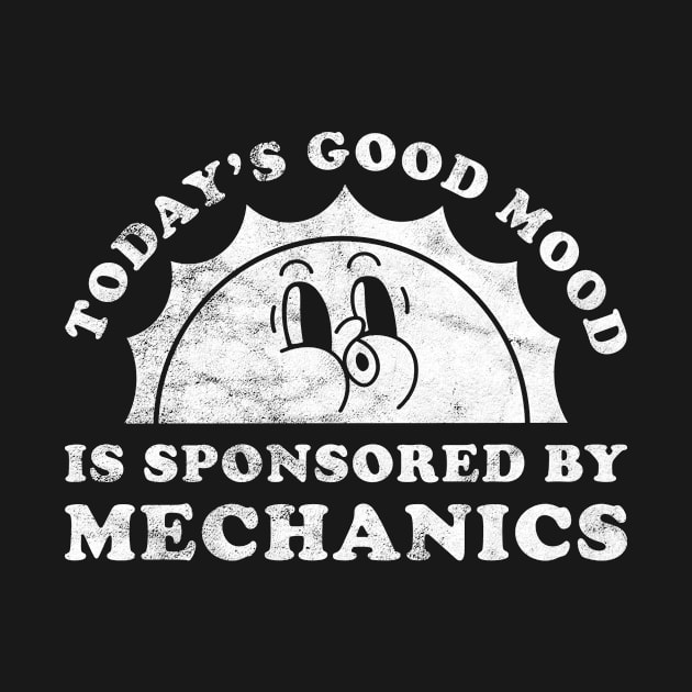 Today's Good Mood Is Sponsored By Mechanics Gift for Mechanics Lover by JKFDesigns