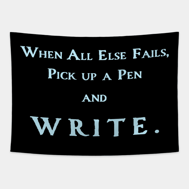 When All Else Fails, Pick Up A Pen And Write Tapestry by Melissa McArthur