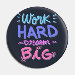 Work Hrad Dream Big Pin