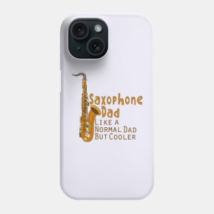 Saxophone Dad Like a Normal Dad But Cooler Phone Case