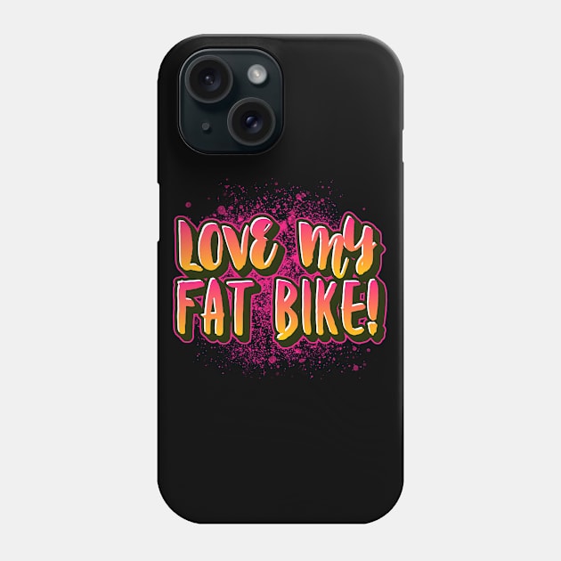 Love My Fat Bike Phone Case by With Pedals