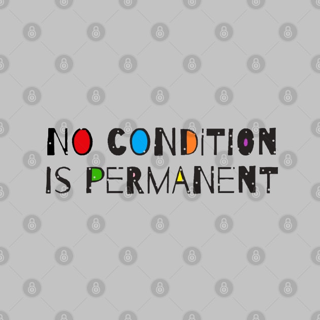 No Condition Is Permanent - Motivational Quote by Tony Cisse Art Originals