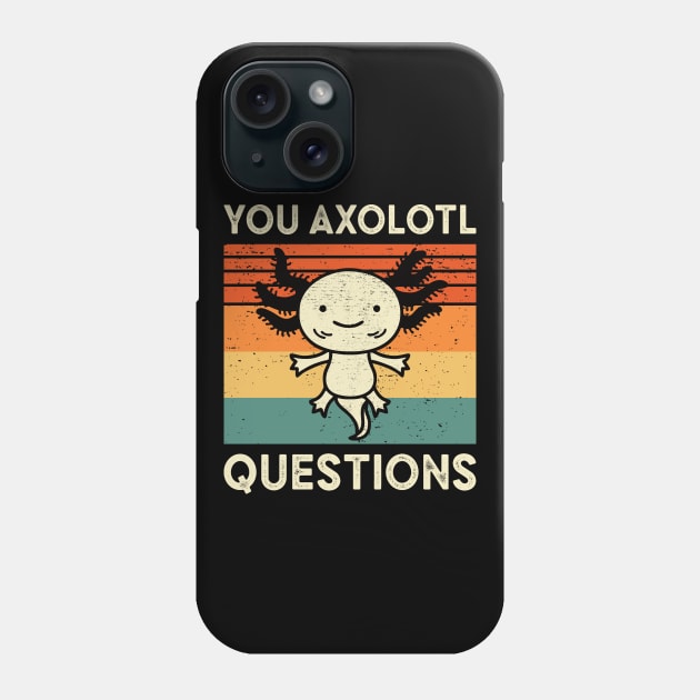 You Axolotl Questions Phone Case by Cartel