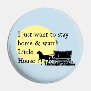 Stay Home and Watch Little House Pin