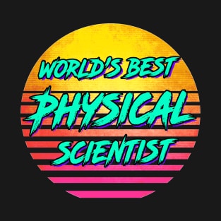 Funny Physical Scientist Gift T-Shirt