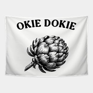 okie dokie artichoke, okie dokie, okie dokie artichokie, artichoke Tapestry