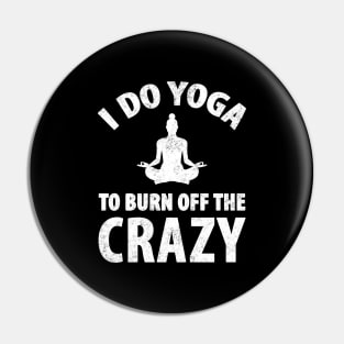 I do yoga to burn off the crazy Pin