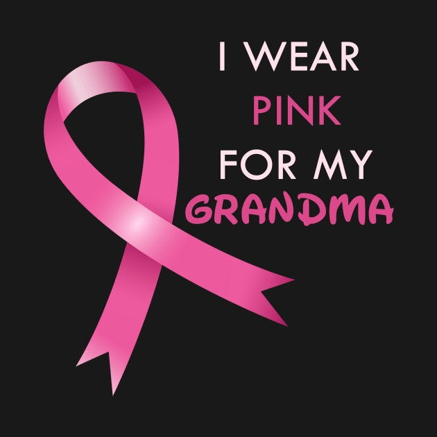 I Wear Pink For My Grandma Breast Cancer Awareness by Trendy_Designs