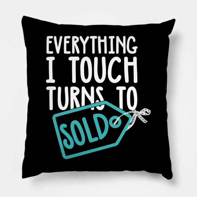 Everything I Touch Turns To Sold Pillow by BarKer