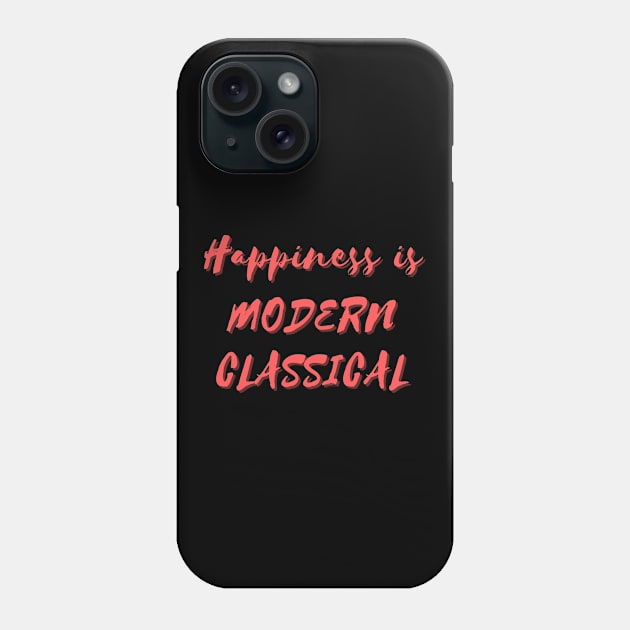 Happiness is Modern Classical Phone Case by Eat Sleep Repeat