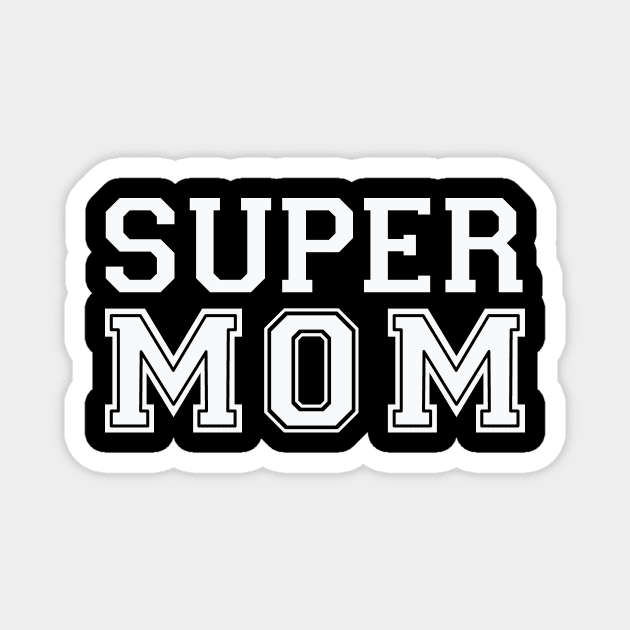 Super Mom Super Mother Best Mother I love Mama Mothers Day Magnet by deificusArt