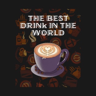 THE BEST DRINK IN THE WORLD T-Shirt