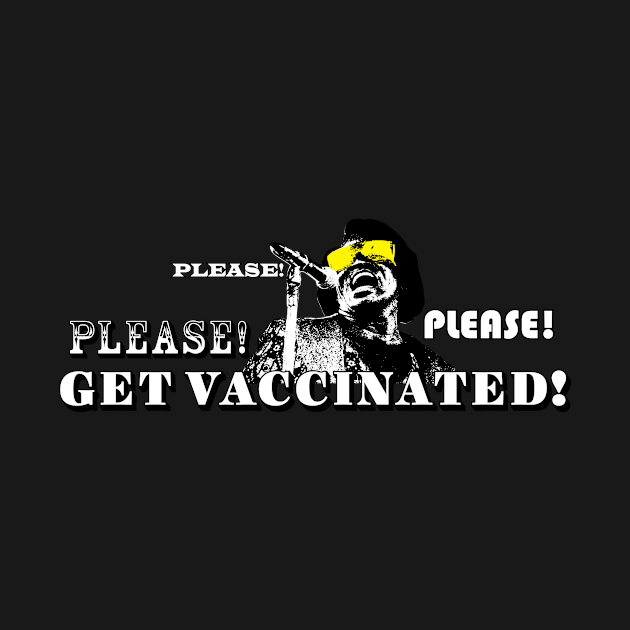 Please! Please! Please Get Vaccinated (White Lettering) by Underdog Designs