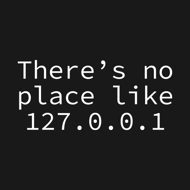There's no place like 127.0.0.1 by The D Family