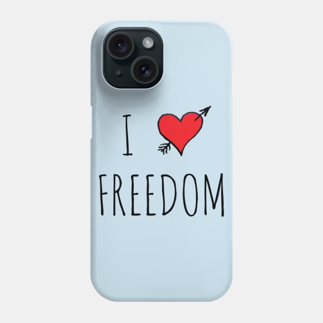 I LOVE FREEDOM Phone Case by wanungara