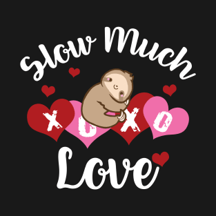 Sloth Valentine_s Day Shirt Slow Much Love T-shirt T-Shirt