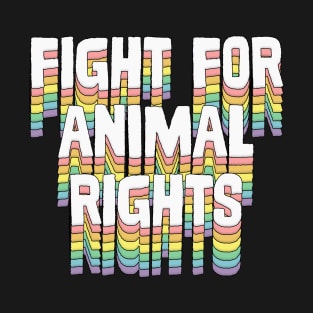 Fight for Animal Rights T-Shirt