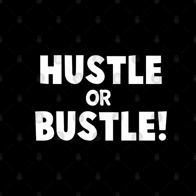 Hustle or Bustle - Inspirational quote by Jimbruz Store