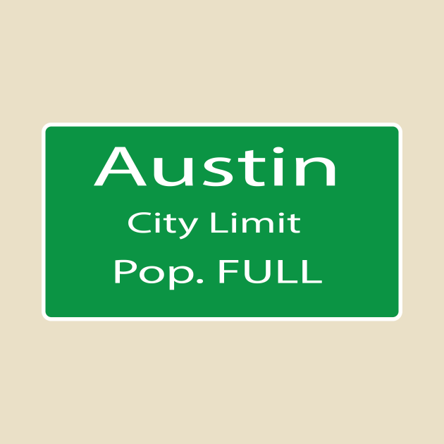 austin population full Austin Population Full TShirt TeePublic