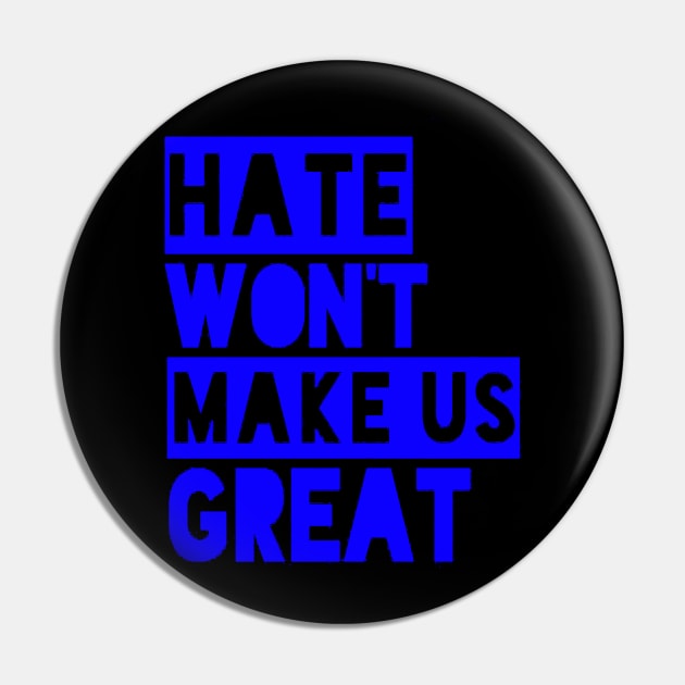 Hate Won't Make Us Grea Pin by ninazivkovicart