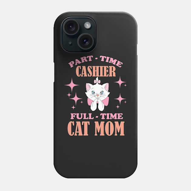 Part Time Cashier Full Time Cat Mom Funny Cashier Quotes Phone Case by FogHaland86