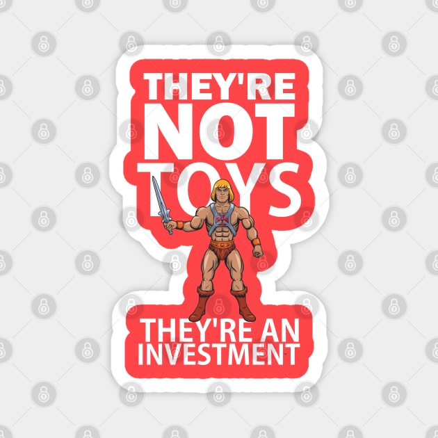 They're not toys, they're an investment Magnet by Blind Man Studio