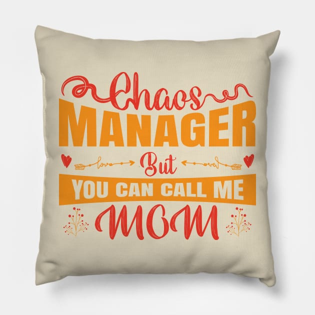 Chaos Manager But You Can Call Me Mom Pillow by Mako Design 