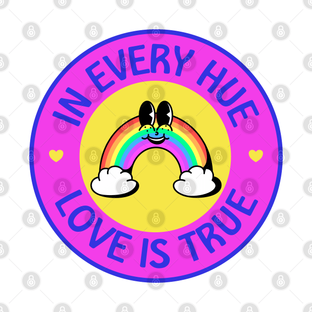 Love Is True In Every Hue - Support The LGBT Community by Football from the Left