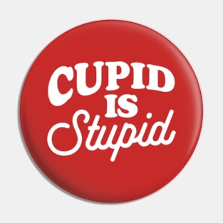 Funny Anti Valentine Cupid Is Stupid II Pin