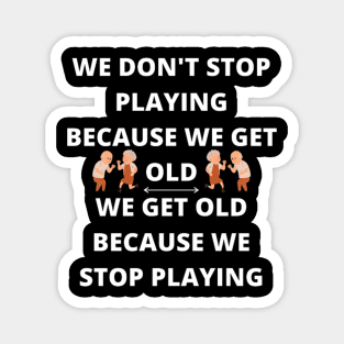 Don't Get Old - Birthday gift idea Magnet