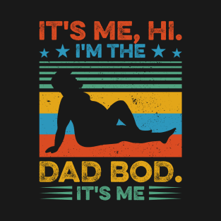 It's Me Hi I'm The Dad Bod It's Me Funny Gift for Men Father day T-Shirt