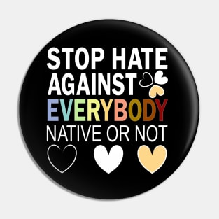 Stop Hate Against Everybody Against Blacks Against Asians Pin