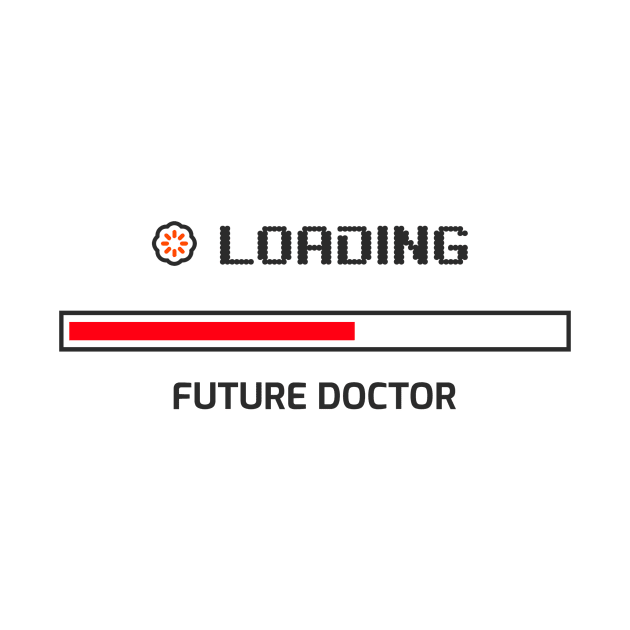 Loading Future Doctort - Medical Student in Medschool by Medical Student Tees