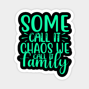 Some call it chaos we call it family Magnet