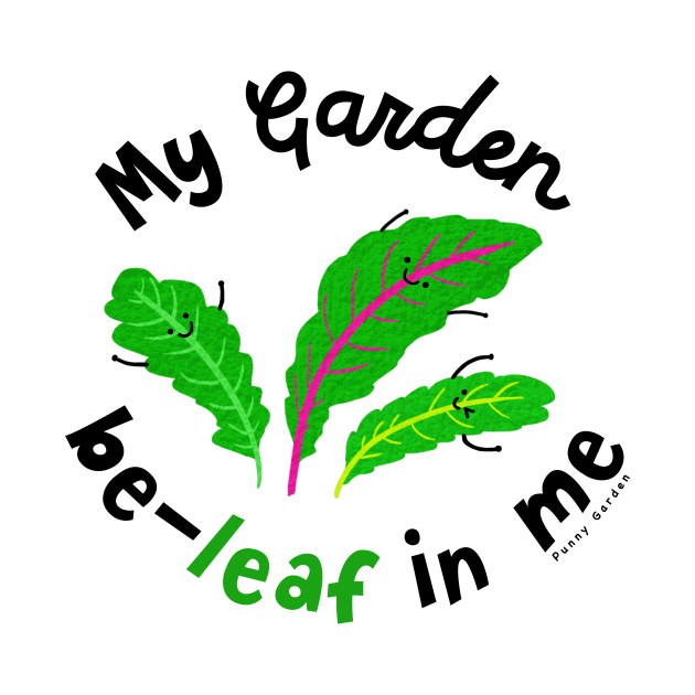 My Garden be-leaf in me by punnygarden