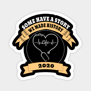 Some Have A Story We Made History Nurselife 2020 Magnet