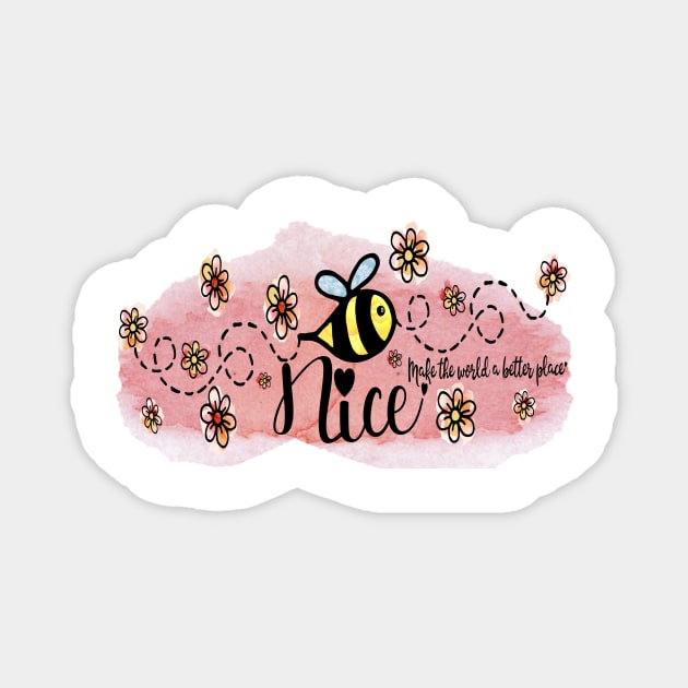Be Nice - Make the World a Better Place. (Version 2: Pink on Pink) Includes cute flower and bee sticker set! Magnet by innerspectrum