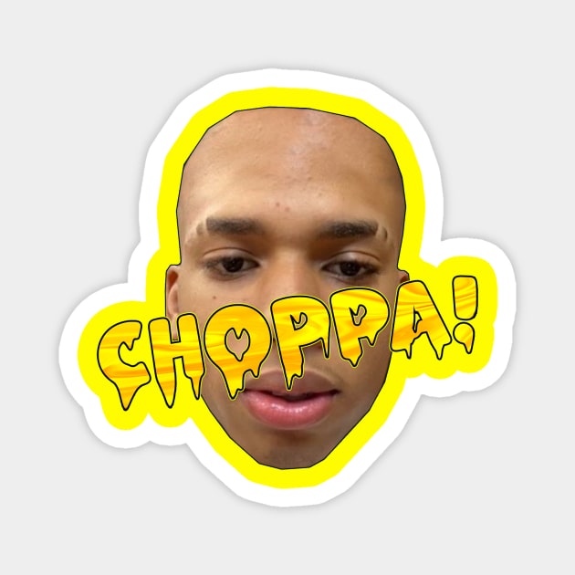 CHOPPA! Magnet by YeahVisualQuality