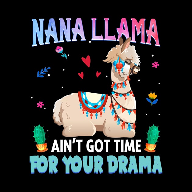 Nana Llama Ain_t Got Time For Your Drama T shirt by Terryeare